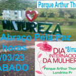 8º Abraço pela Paz e Não-Violência com a Mulher – Dia internacional da Mulher no Arthur Thomaz Notícias