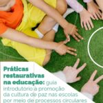 Curso Gratuito Práticas Restaurativas na Plataforma do MEC Notícias